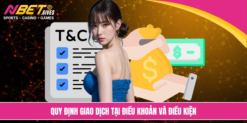 Quy định giao dịch tại điều khoản và điều kiện