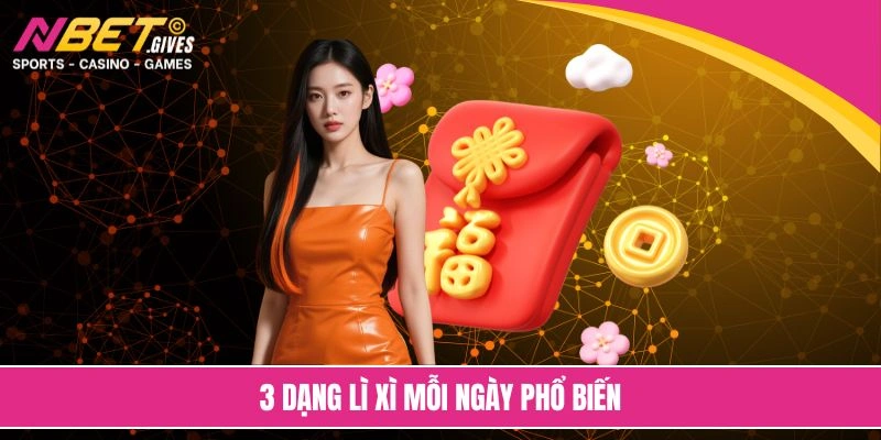 3 dạng lì xì mỗi ngày phổ biến