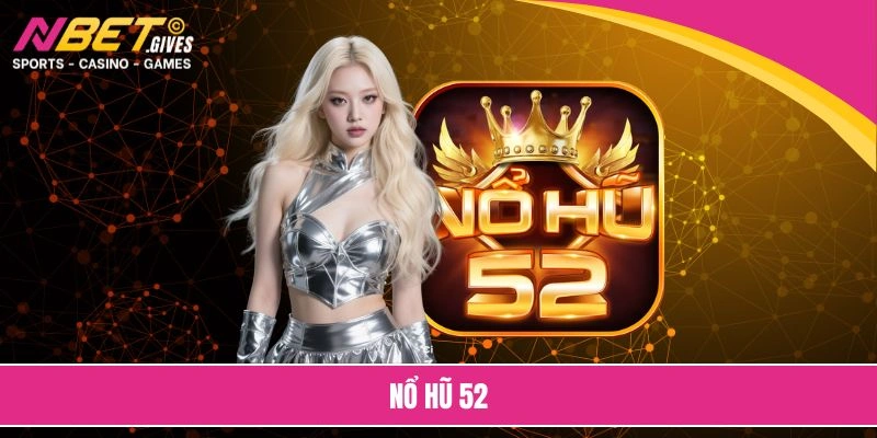 nổ hũ 52